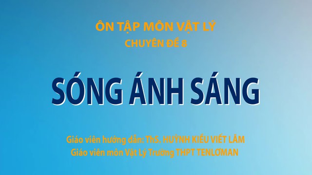 Bí quyết ôn thi tốt nghiệp THPT đạt điểm cao: Sóng ánh sáng - Ảnh 2.