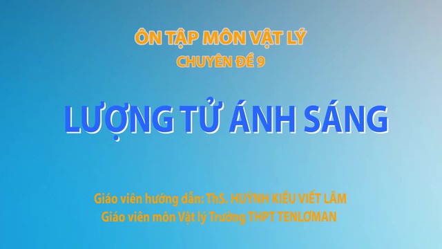 Bí quyết ôn thi tốt nghiệp THPT đạt điểm cao: Lượng tử ánh sáng - Ảnh 2.