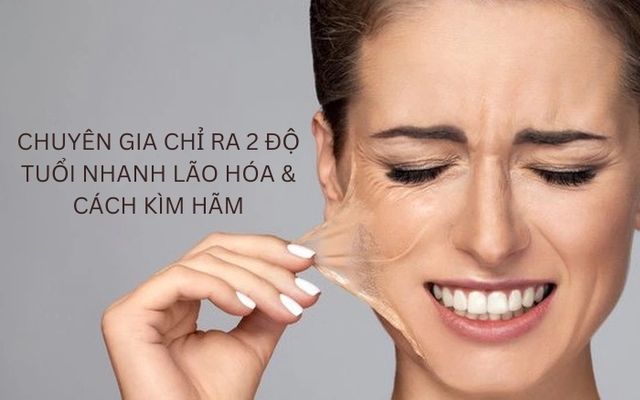 Chuyên gia chỉ ra 2 độ tuổi nhanh lão hóa và cách kìm hãm- Ảnh 1.