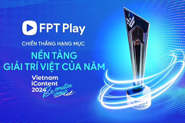 FPT Play đạt danh hiệu &quot;Nền tảng giải trí Việt của năm 2024&quot;. ẢNH: FPT PLAY