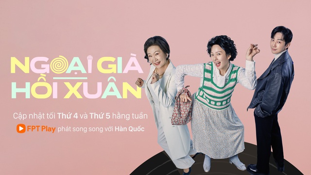 Bản phim truyền hình của Miss Granny ‘làm mưa làm gió’ trên FPT Play