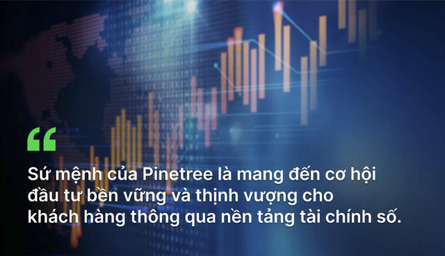 Pinetree: Lối đi khác biệt với chứng khoán số toàn diện- Ảnh 1.