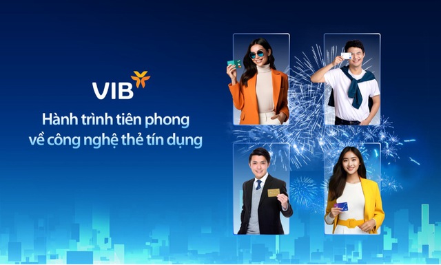 VIB và hành trình tiên phong về công nghệ thẻ tín dụng - Ảnh 1.