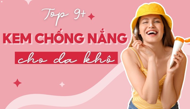 Top 10 kem chống nắng cho da khô mềm mượt, tươi trẻ được tìm mua nhiều- Ảnh 1.