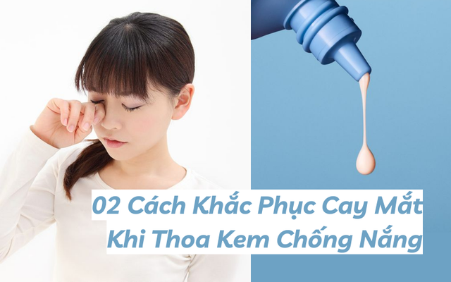 Thoa kem chống nắng bị cay mắt, nguyên nhân và cách khắc phục- Ảnh 1.