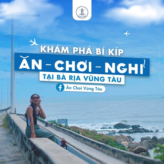 Fanpage Ăn Chơi Vũng Tàu: Bí kíp 'Ăn - Chơi - Nghỉ' ở Bà Rịa - Vũng Tàu- Ảnh 1.