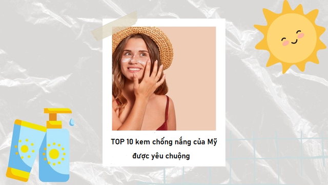 Top 10 kem chống nắng của Mỹ bảo vệ da tối ưu từ thương hiệu nổi tiếng- Ảnh 1.