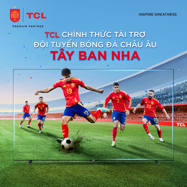 TCL - Nhà tài trợ chính thức của đội tuyển Tây Ban Nha mùa giải Euro 2024- Ảnh 1.