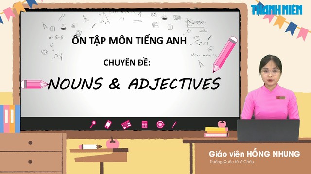 Bí quyết ôn thi tốt nghiệp THPT đạt điểm cao: Cách dùng danh từ và tính từ- Ảnh 1.