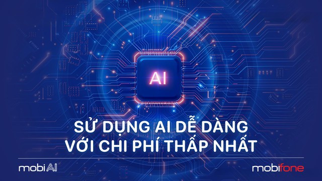 Dễ dàng tiếp cận với các sản phẩm AI với chi phí thấp nhất. (Ảnh: MobiFone)