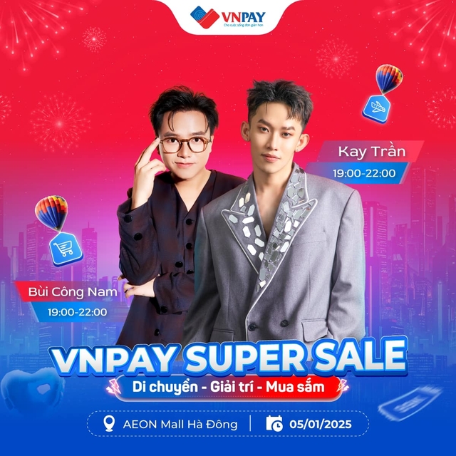 Cơ hội gặp hai "Anh Trai" Kay Trần, Bùi Công Nam tại VNPAY Super Sale