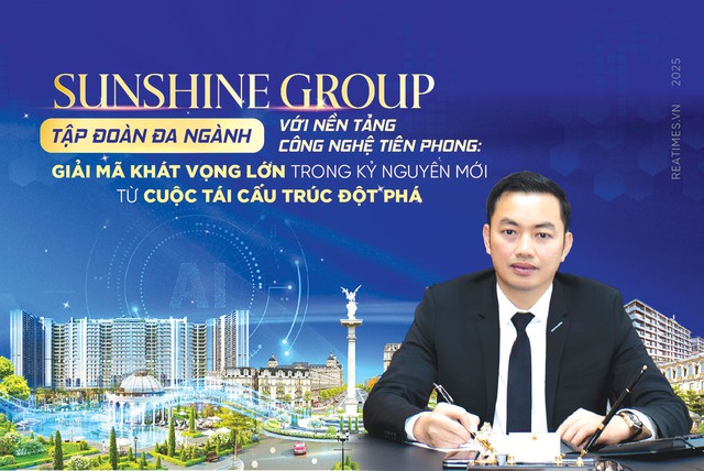 Sunshine Group:Giải mã khát vọng lớn trong kỷ nguyên mới từ cuộc tái cấu trúc đột phá - Ảnh 1.