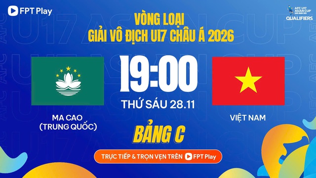 Lịch thi đấu U.17 Việt Nam cực hay hôm nay: Phải thắng đậm Ma Cao để xếp trên Malaysia- Ảnh 1. Lịch thi đấu U.17 Việt Nam cực hay hôm nay: Phải thắng đậm Ma Cao để xếp trên Malaysia- Ảnh 1.
