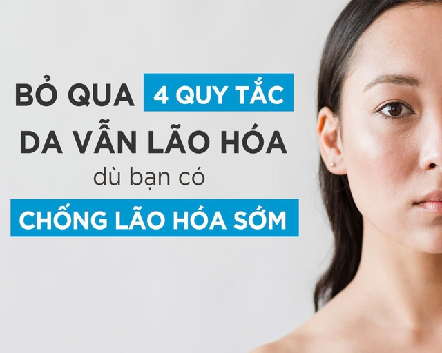 Bỏ qua 4 quy tắc này, da bạn vẫn lão hóa dù có chống lão hóa sớm- Ảnh 1.