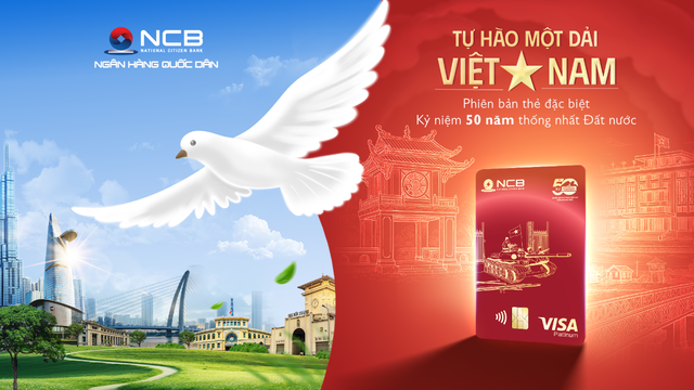 Ng&acirc;n h&agrave;ng NCB ra mắt thẻ Visa &lsquo;Thống Nhất&rsquo; - Tự h&agrave;o một dải Việt Nam- Ảnh 1.