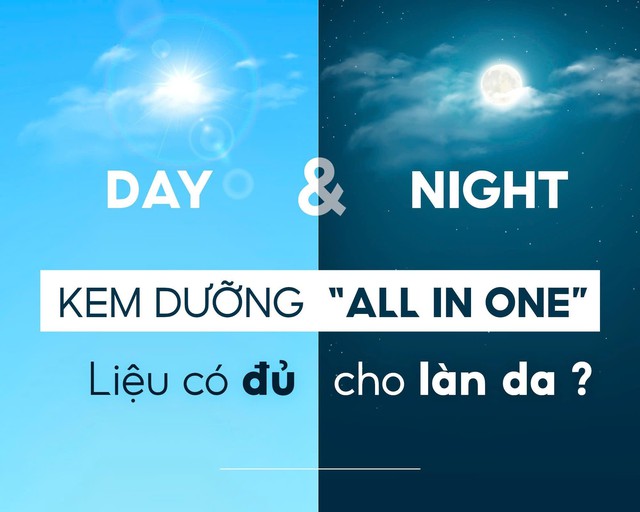 Kem dưỡng ‘All-in-one’: Liệu có đủ cho làn da ngày đêm khác biệt? Kem dưỡng ‘All-in-one’: Liệu có đủ cho làn da ngày đêm khác biệt?
