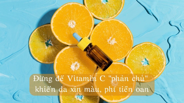 Đừng để Vitamin C ‘phản chủ’ khiến da xỉn màu, phí tiền oan Đừng để Vitamin C ‘phản chủ’ khiến da xỉn màu, phí tiền oan