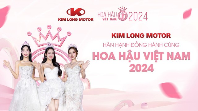 KIM LONG MOTOR đồng hành cùng Hoa hậu Việt Nam 2024 KIM LONG MOTOR đồng hành cùng Hoa hậu Việt Nam 2024