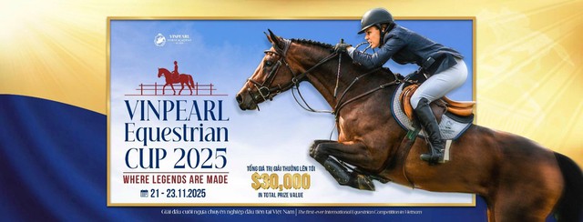 Sắp diễn ra giải cưỡi ngựa chuyên nghiệp tiên phong tại Việt Nam: Vinpearl Equestrian Cup 2025 Sắp diễn ra giải cưỡi ngựa chuyên nghiệp tiên phong tại Việt Nam: Vinpearl Equestrian Cup 2025
