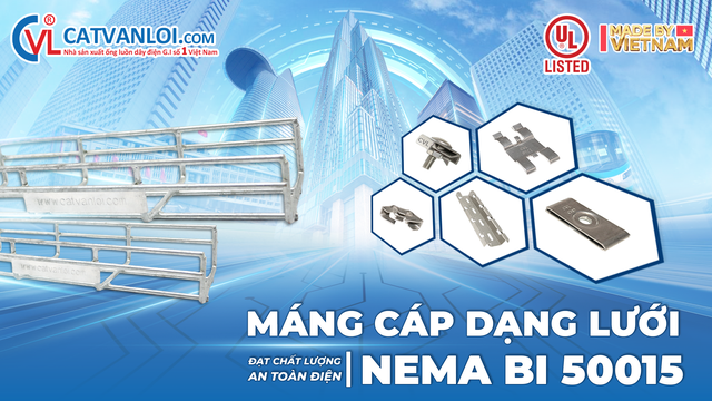 Máng cáp lưới Cát Vạn Lợi đạt UL LISTED NEMA BI 50015 - Vươn tầm thương hiệu- Ảnh 1.