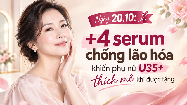 Ngày 20.10: +4 serum chống lão hóa khiến phụ nữ U.35+ thích mê khi được tặng - Ảnh 1.