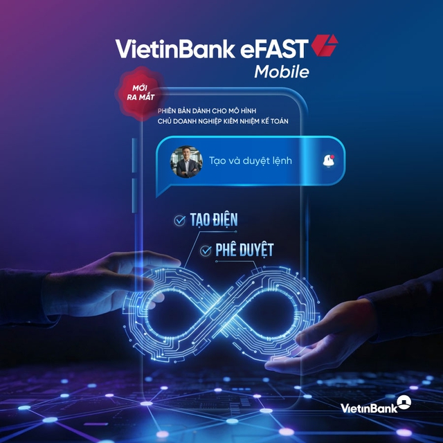 VietinBank ra mắt VietinBank eFAST mobile phi&ecirc;n bản mới d&agrave;nh ri&ecirc;ng cho doanh nghiệp nhỏ- Ảnh 1.