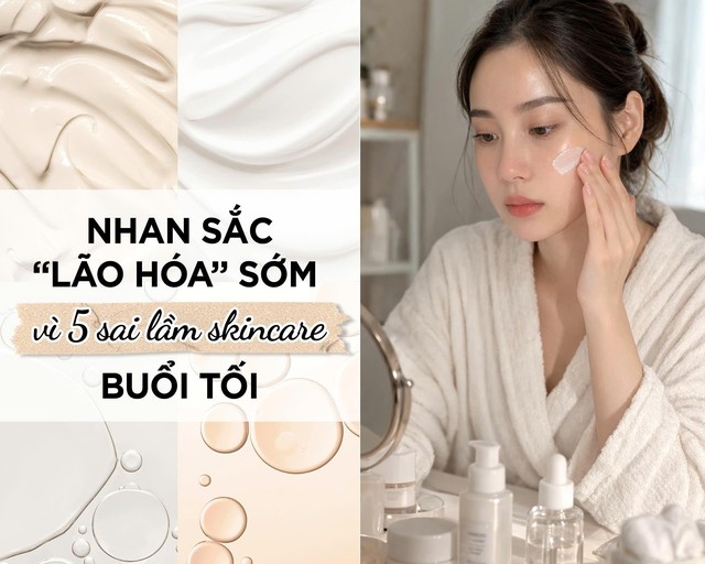 Nhan sắc 'l&atilde;o h&oacute;a' sớm v&igrave; 5 sai lầm skincare buổi tối bạn thường mắc phải - Ảnh 1.
