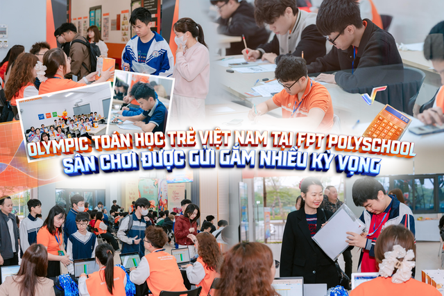 Olympic To&aacute;n học trẻ Việt Nam tại FPT PolySchool: S&acirc;n chơi được gửi gắm nhiều kỳ vọng  - Ảnh 1.