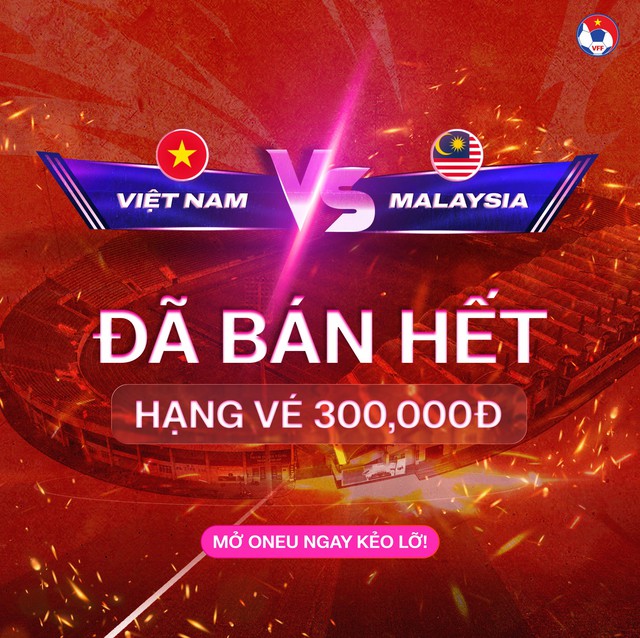 V&eacute; trận đội tuyển Việt Nam đấu Malaysia b&aacute;n hết sạch mệnh gi&aacute; 300.000 đồng, BTC mong muốn một điều&hellip;- Ảnh 1.