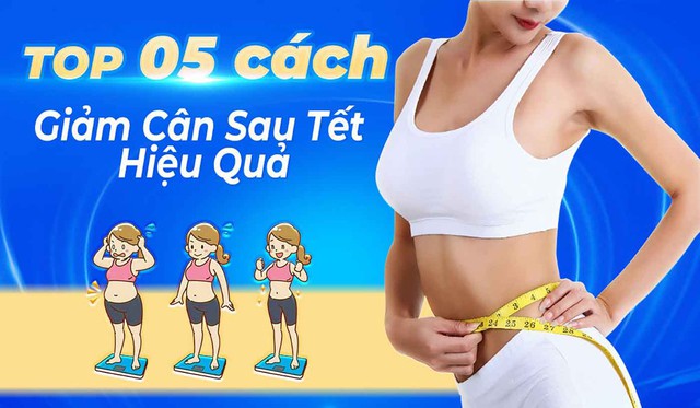 &Aacute;p dụng ngay 5 c&aacute;ch giảm c&acirc;n sau tết gi&uacute;p gỡ 4kg trong 2 tuần - Ảnh 1.