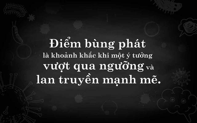 'Điểm b&ugrave;ng ph&aacute;t' - Khi thay đổi nhỏ tạo n&ecirc;n l&agrave;n s&oacute;ng lớn - Ảnh 3.
