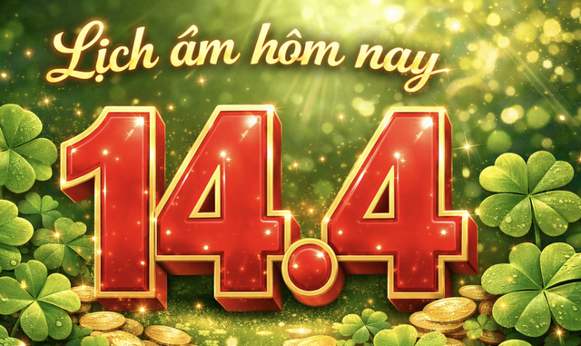 Lịch &acirc;m h&ocirc;m nay: Ng&agrave;y 14.4 l&agrave; ng&agrave;y g&igrave; m&agrave; nhiều người mong may mắn t&agrave;i lộc? - Ảnh 1.