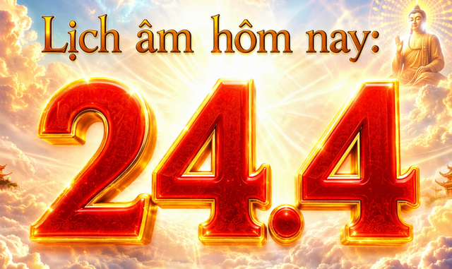 Lịch &acirc;m h&ocirc;m nay: Ng&agrave;y 24.4 l&agrave; ng&agrave;y g&igrave; m&agrave; nhiều người Việt quan t&acirc;m? - Ảnh 1.