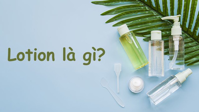 Lotion l&agrave; g&igrave; m&agrave; chuy&ecirc;n gia n&oacute;i &lsquo;nhất định&rsquo; phải c&oacute; trong liệu tr&igrave;nh skincare?- Ảnh 1.