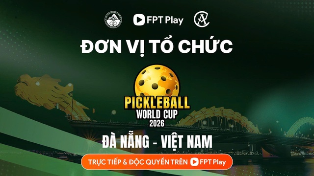 Người h&acirc;m mộ Việt Nam được thưởng thức trọn vẹn  Pickleball World Cup 2026 tại Đ&agrave; Nẵng- Ảnh 2.
