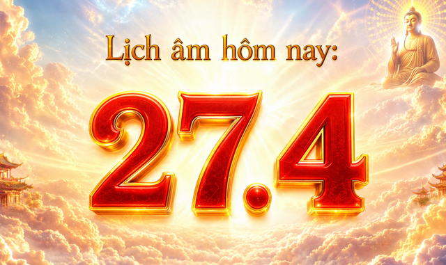 Lịch &acirc;m h&ocirc;m nay: Ng&agrave;y 27.4 l&agrave; ng&agrave;y g&igrave; m&agrave; người Việt quan t&acirc;m? - Ảnh 1.