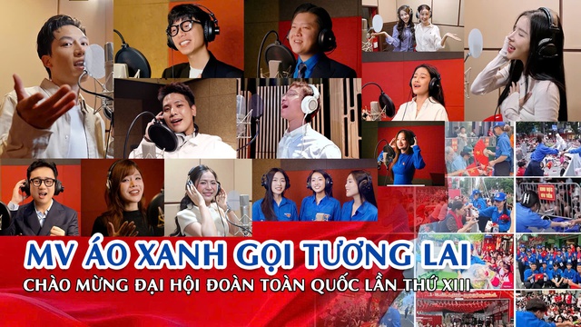Nhiều nghệ sĩ nổi tiếng hát 'Áo xanh gọi tương lai' chào mừng Đại hội Đoàn- Ảnh 1. Nhiều nghệ sĩ nổi tiếng hát 'Áo xanh gọi tương lai' chào mừng Đại hội Đoàn- Ảnh 1.