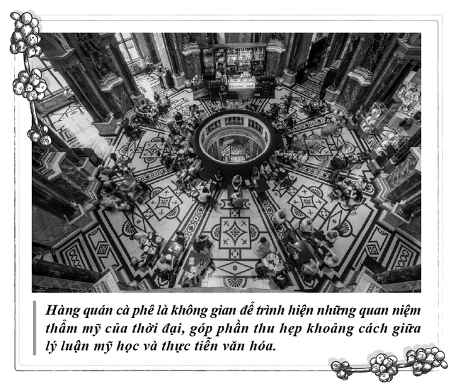 Kỳ 121: H&agrave;ng qu&aacute;n c&agrave; ph&ecirc;, kh&ocirc;ng gian thăng hoa tư duy mỹ học- Ảnh 4.