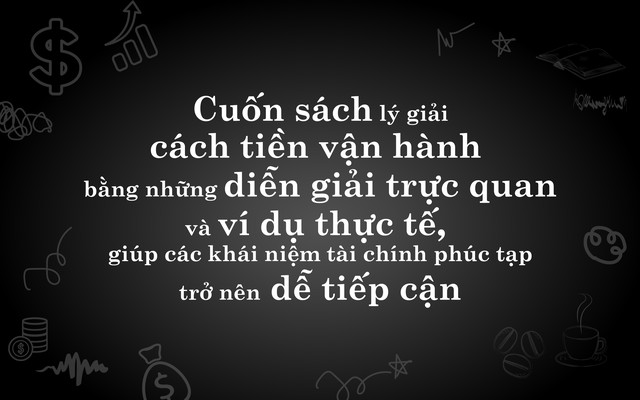 &lsquo;Hiểu hết về tiền&rsquo;: Giải m&atilde; c&aacute;ch tiền vận h&agrave;nh trong nền kinh tế - Ảnh 4.