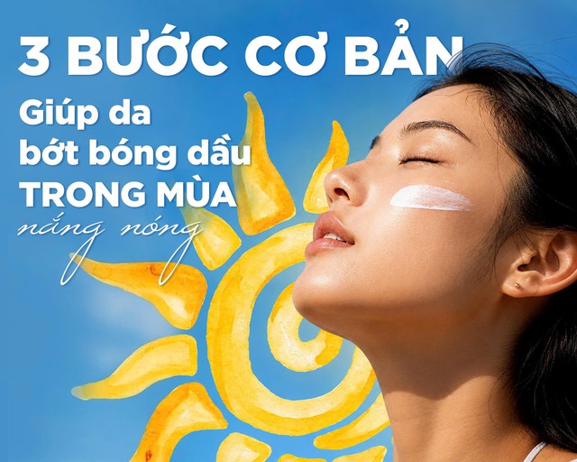 3 bước cơ bản giúp da bớt bóng dầu trong mùa nắng nóng- Ảnh 1.