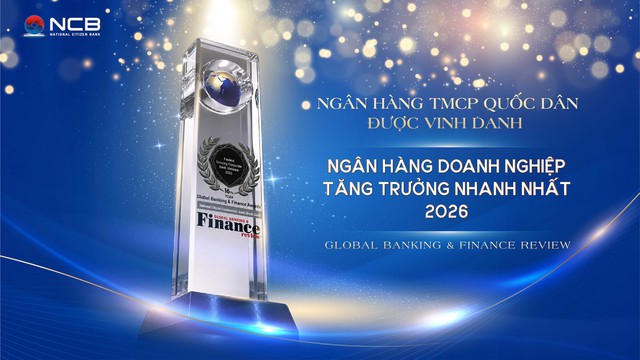 NCB được quốc tế vinh danh ‘Ngân hàng doanh nghiệp tăng trưởng nhanh nhất Việt Nam 2026’ - Ảnh 1.