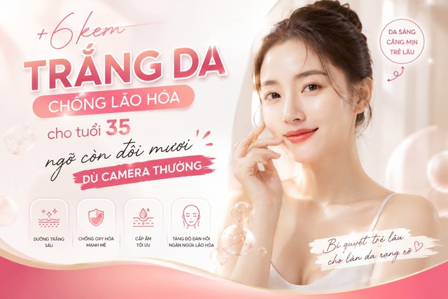 +6 kem trắng da chống l&atilde;o h&oacute;a cho tuổi 35 ngỡ c&ograve;n đ&ocirc;i mươi d&ugrave; camera thường   - Ảnh 1.