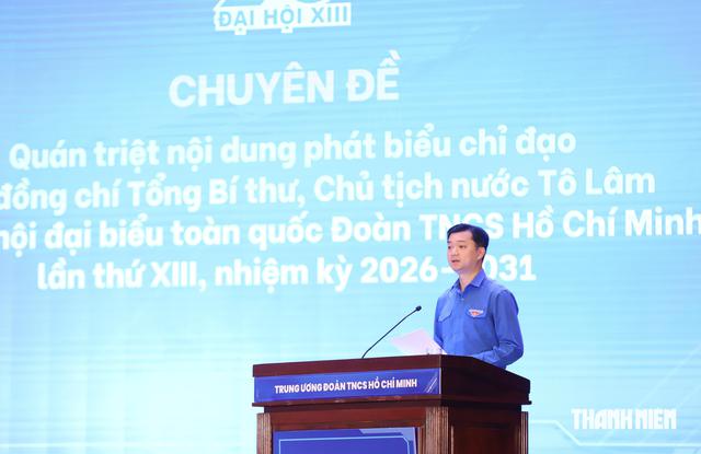 T.Ư Đo&agrave;n qu&aacute;n triệt ph&aacute;t biểu chỉ đạo của Tổng B&iacute; thư, Chủ tịch nước T&ocirc; L&acirc;m- Ảnh 1.