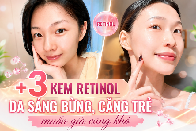 +3 kem retinol dưỡng da sáng căng trẻ muốn già cũng khó, tuổi giờ chỉ là số- Ảnh 1.