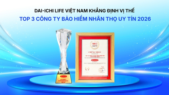 Dai-ichi Life Việt Nam đạt Top 3 c&ocirc;ng ty bảo hiểm nh&acirc;n thọ uy t&iacute;n 2026 - Ảnh 2.