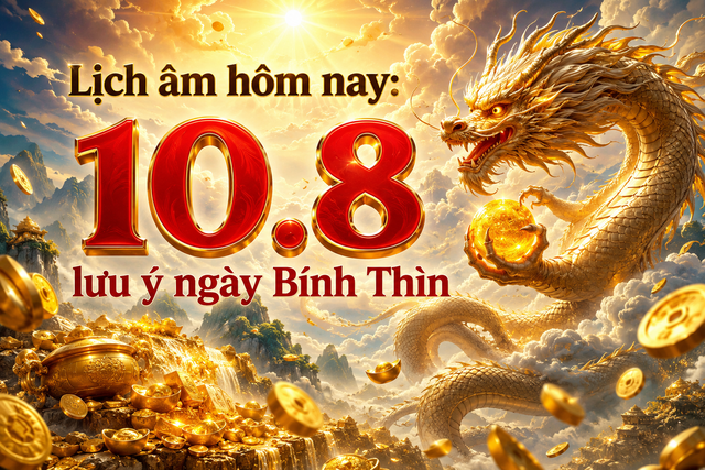 Lịch âm hôm nay 10.8 cần lưu ý ngày Bính Thìn; dương lịch 2026 đến ngày 222 - Ảnh 1.