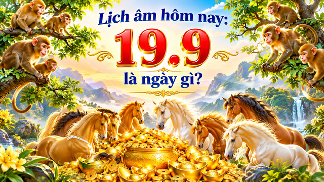 Hôm nay 19.9 là ngày gì theo âm lịch, dương lịch? - Ảnh 1.