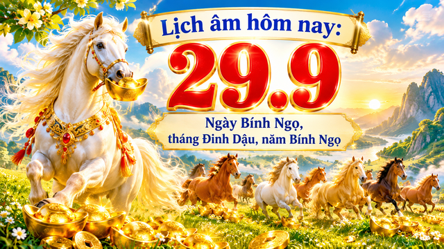 Lịch &acirc;m h&ocirc;m nay 29.9: Ng&agrave;y B&iacute;nh Ngọ, th&aacute;ng Đinh Dậu, năm B&iacute;nh Ngọ c&oacute; đặc biệt? - Ảnh 1.