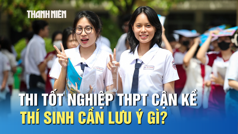 Thi tốt nghiệp THPT cận kề, thí sinh cần lưu ý gì?- Ảnh 1. Thi tốt nghiệp THPT cận kề, thí sinh cần lưu ý gì?- Ảnh 1.
