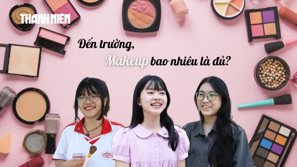 B&iacute; mật Gen Z: Đến trường, sinh vi&ecirc;n makeup bao nhi&ecirc;u l&agrave; đủ?- Ảnh 1.